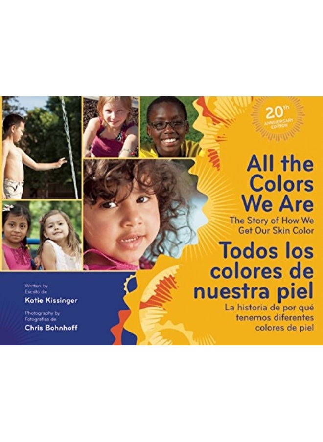 All The Colors We Are / Todos Los Colores De Nuestra Piel The Story Of How We Get Our Skin Color/La By Kissinger, Katie Hardcover 