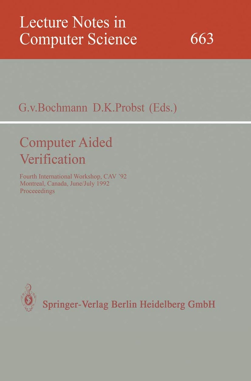 Computer Aided Verification: Fourth International Workshop, CAV '92, Montreal, Canada, June 29 - July 1, 1992. Proceedings