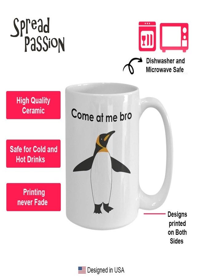 SpreadPassion Coffee Mug Gift Penquin, Come at me bro Penguin Mug - Funny Tea Hot Cocoa Coffee Cup - Novelty Birthday Gift Idea - Image 4