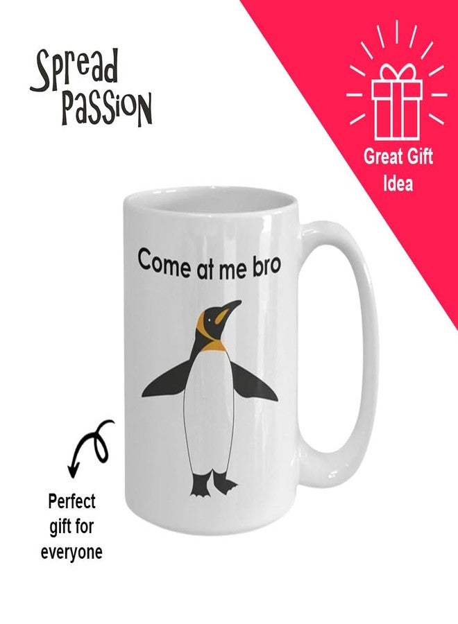 SpreadPassion Coffee Mug Gift Penquin, Come at me bro Penguin Mug - Funny Tea Hot Cocoa Coffee Cup - Novelty Birthday Gift Idea - Image 3