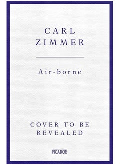 Air-Borne: The Hidden History of the Life We Breathe 