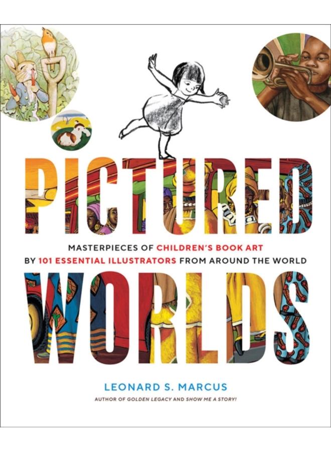 Pictured Worlds : Masterpieces of Children???s Book Art by 101 Essential Illustrators from Around the World