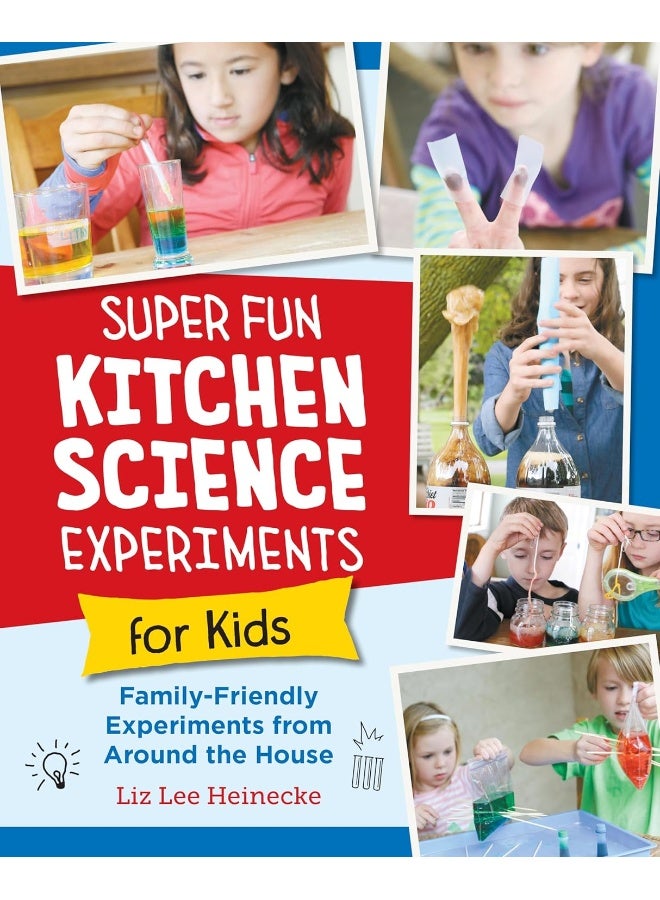 Super Fun Kitchen Science Experiments for Kids: 52 Family Friendly Experiments from Around the Hou - Image 1