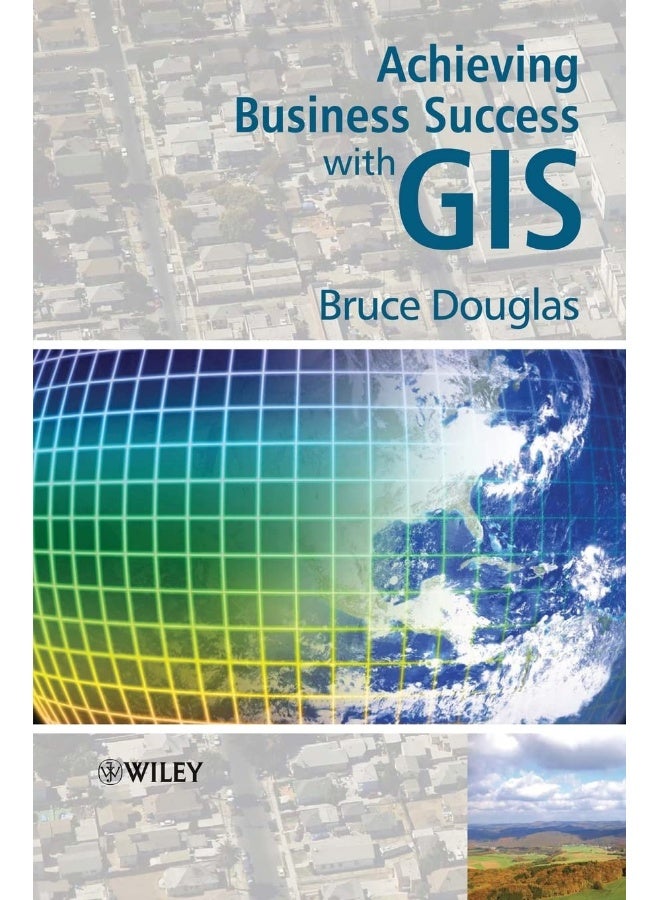 WILEY Achieving Business Success with GIS 