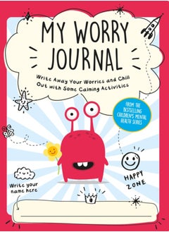 My Worry Journal : Write Away Your Worries and Chill Out with Some Calming Activities 