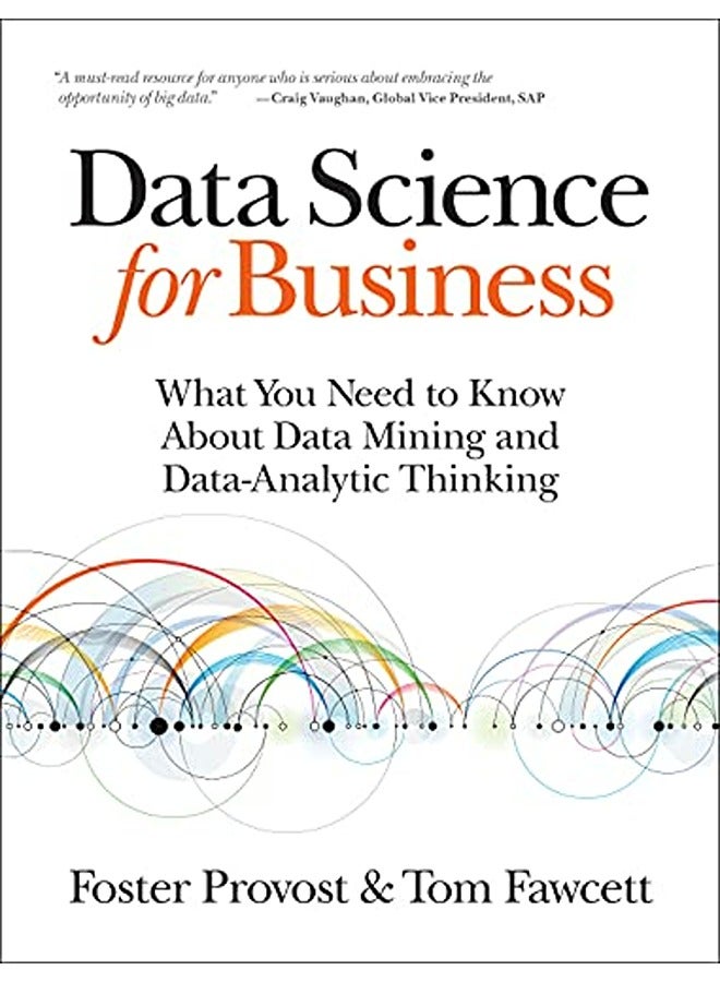 Data Science for Business: What You Need to Know About Data Mining and Data-Analytic Thinking 