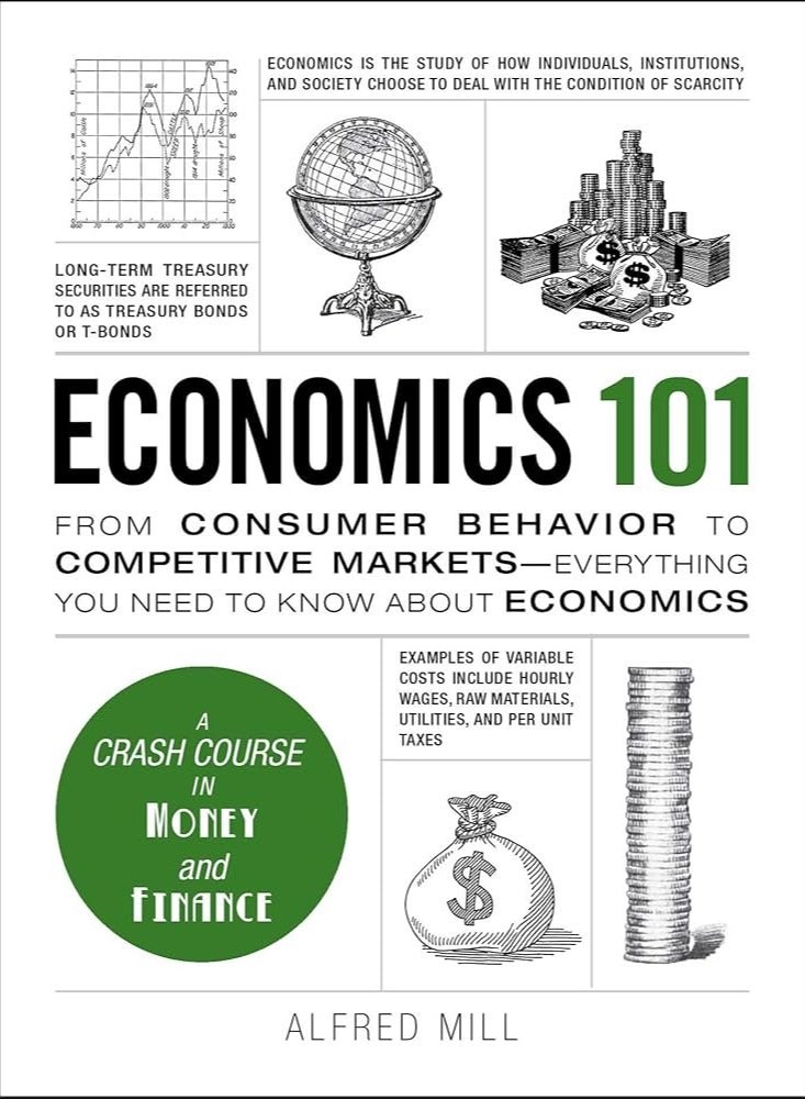 Economics 101: From Consumer Behavior to Competitive Markets--Everything You Need to Know About Economics
