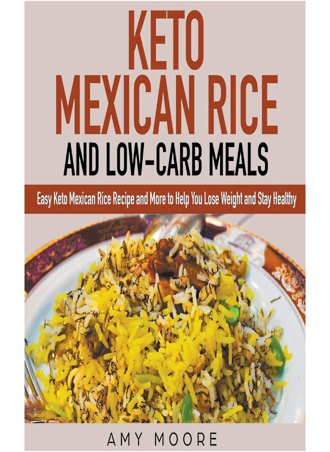 Keto Mexican Rice and Low-Carb Meals Easy Keto Mexican Rice Recipe and More to Help You Lose Weight and Stay Healthy  - Image 1