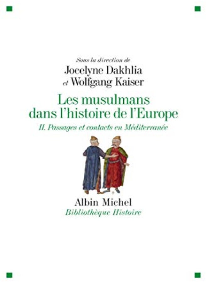 Les musulmans dans l'histoire de l'Europe : Tome 2, Passages et contacts en méditerrannée 