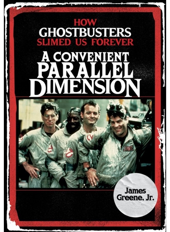 A Convenient Parallel Dimension How Ghostbusters Slimed Us Forever - Hardback