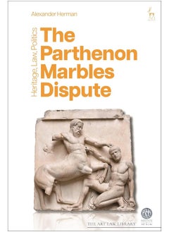 The Parthenon Marbles Dispute: Heritage, Law, Politics 