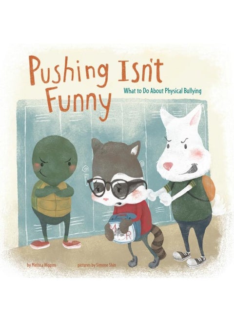 Pushing Isn't Funny : What to Do About Physical Bullying
