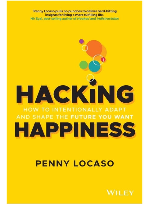 Hacking Happiness: How to Intentionally Adapt and Shape the Future You Want