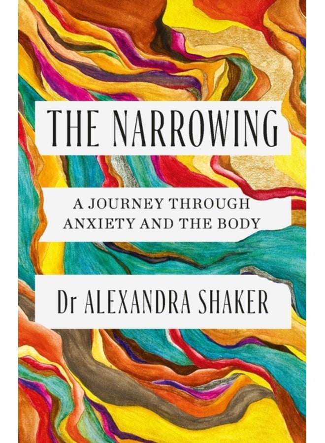 The Narrowing : A journey through anxiety and the body 
