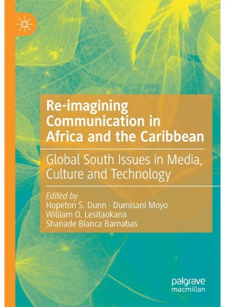 Re-imagining Communication in Africa and the Caribbean: Global South Issues in Media, Culture and Technology - pzsku/Z2D9A9B11009F0042019CZ/45/1748329091/1a5c2f7e-ff88-45ae-8e80-851fa1259839