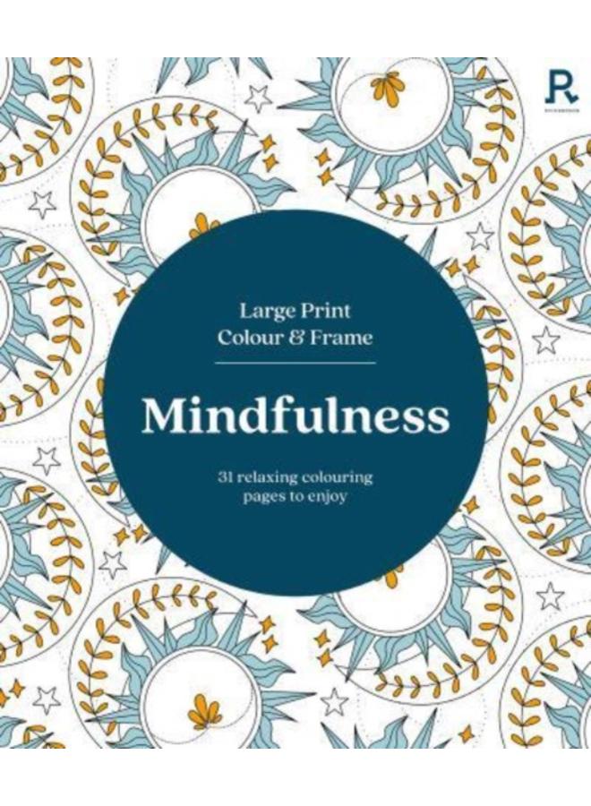 Large Print Colour & Frame - Mindfulness (Colouring Book for Adults) : 31 Relaxing Colouring Pages to Enjoy
