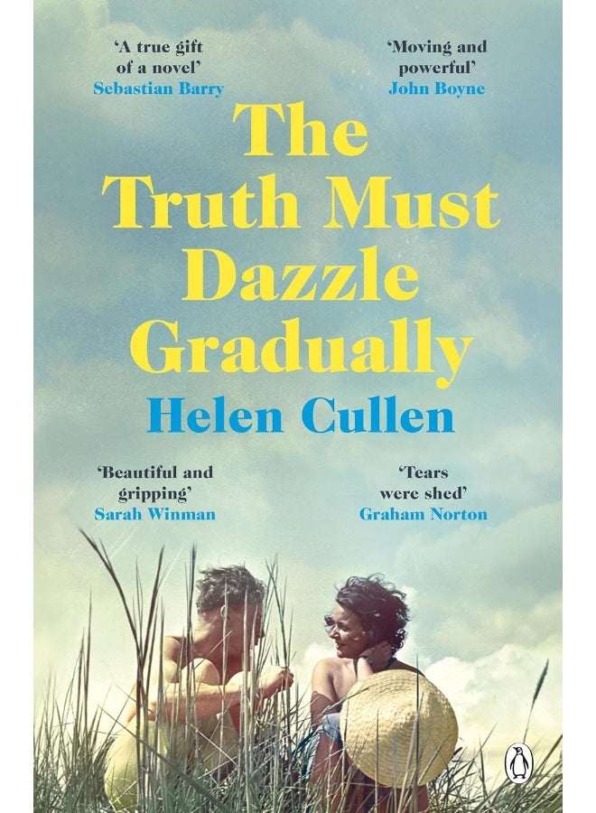 The Truth Must Dazzle Gradually: ‘A moving and powerful novel from one of Ireland's finest new writers’ John Boyne 