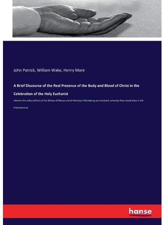 A Brief Discourse of the Real Presence of the Body and Blood of Christ in the Celebration of the Holy Eucharist - pzsku/Z2DA8CE3AFB0B70A84E18Z/45/1749032105/03388b28-4dd0-4ad3-973a-ae6b2ec6e809