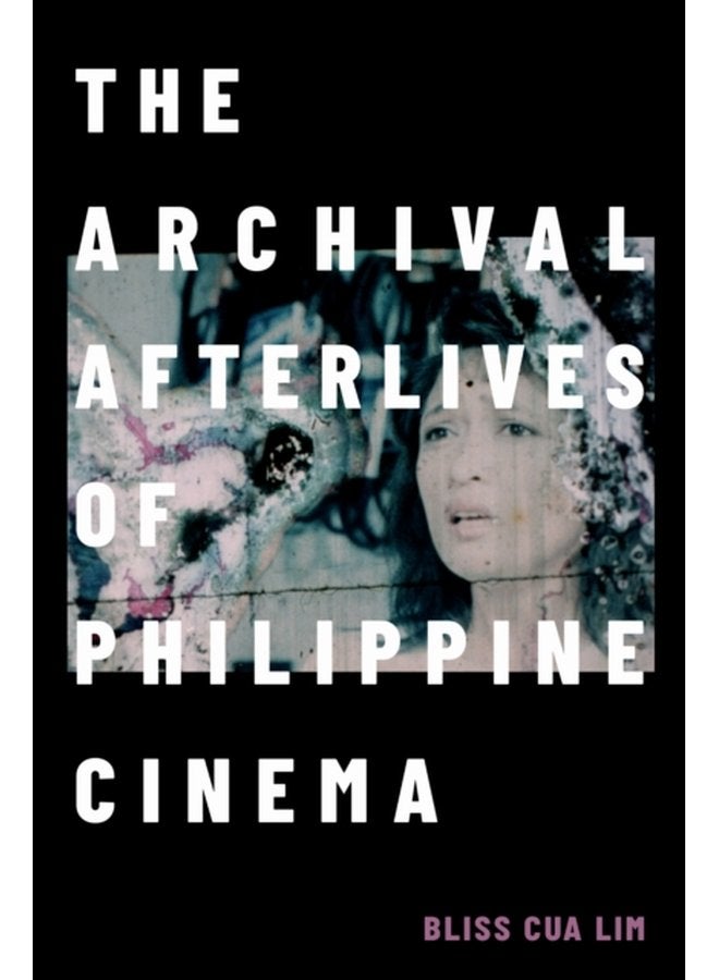 The Archival Afterlives of Philippine Cinema - Paperback