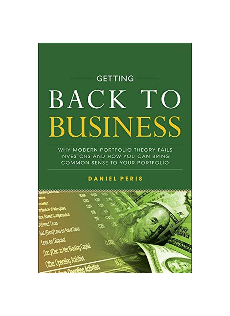 Getting Back to Business Why Modern Portfolio Theory Fails Investors and How You Can Bring Common S - pzsku/Z2DAA50B1EED092B8F510Z/45/_/1736945948/5dec48af-161d-4204-a9de-6c10c778f44e