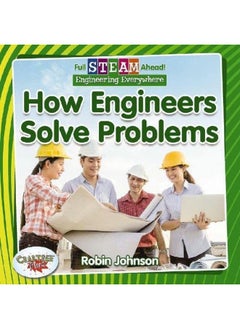 Full STEAM Ahead!: How Engineers Solve Problems 