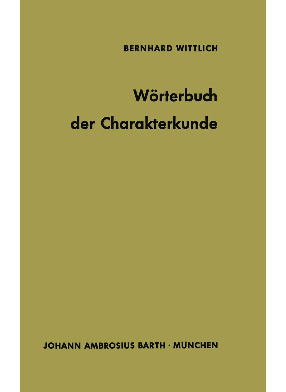 Wörterbuch der Charakterkunde: Die Bedeutung der gebräuchlichen Charakterbezeichnungen 