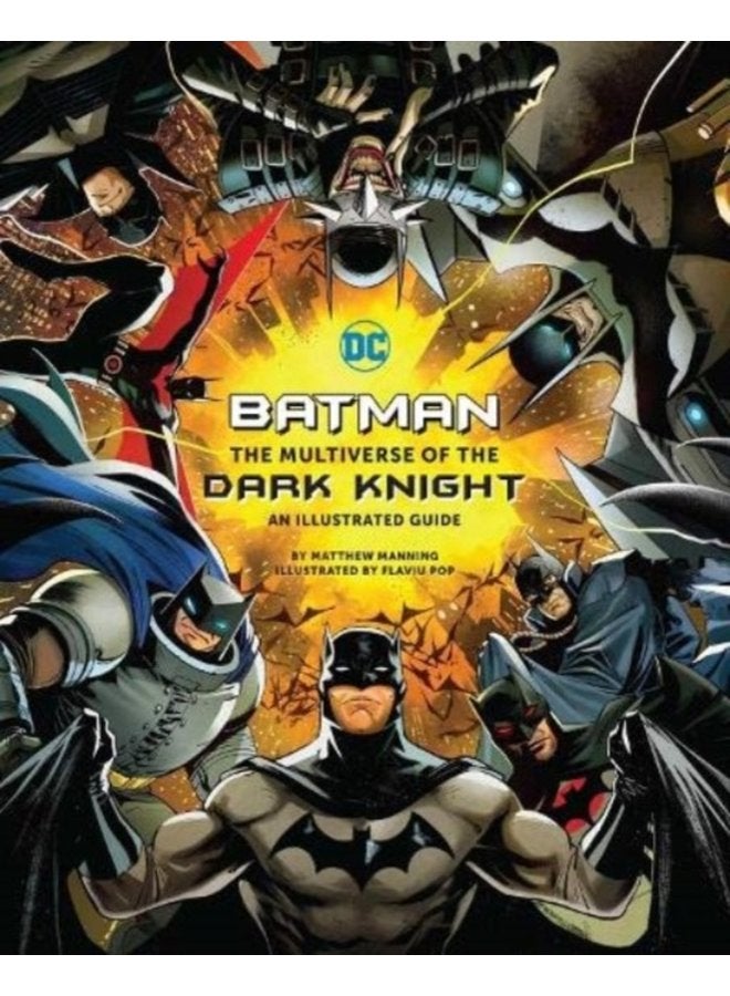 Batman The Multiverse of the Dark Knight An Illustrated Guide - Hardback