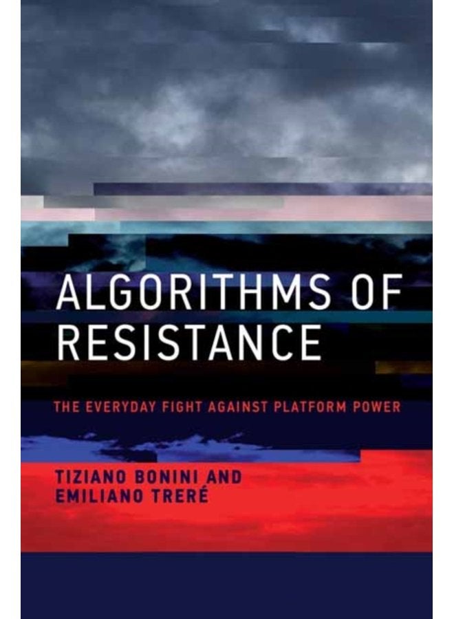 Algorithms of Resistance The Everyday Fight against Platform Power - Paperback