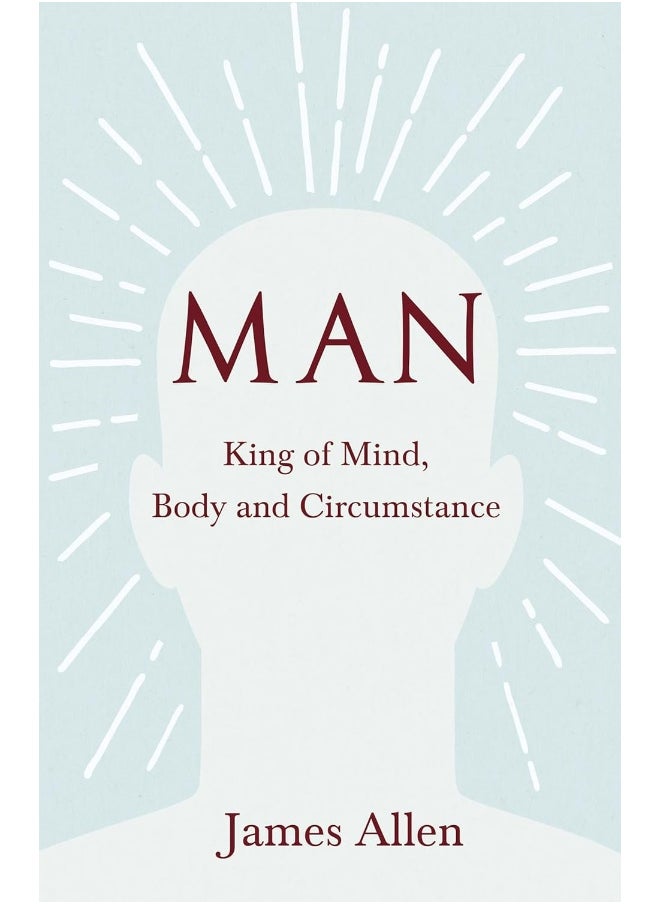 Man - King of Mind, Body and Circumstance 