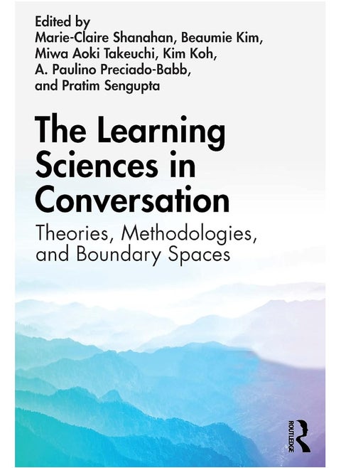 The Learning Sciences in Conversation: Theories, Methodologies, and Boundary Spaces