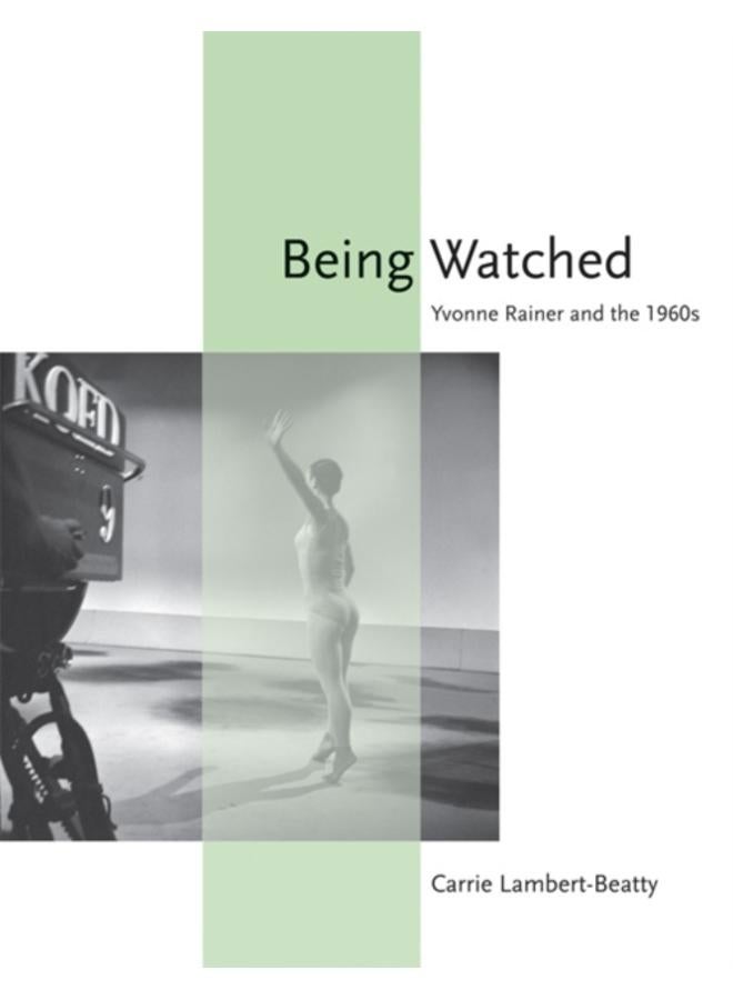 Being Watched : Yvonne Rainer and the 1960s 