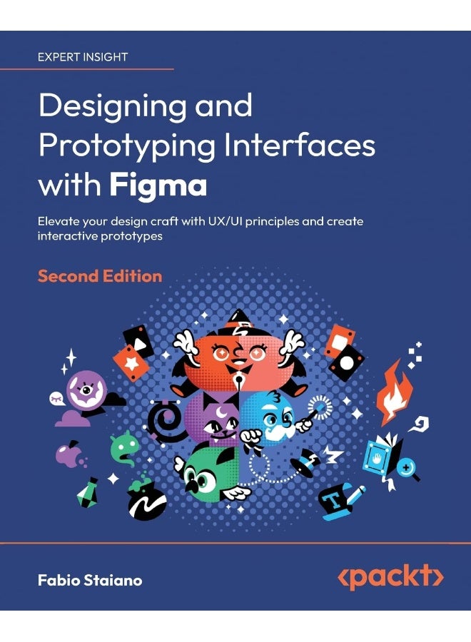 Designing and Prototyping Interfaces with Figma: Elevate your design craft with UX/UI principles and create interactive prototypes