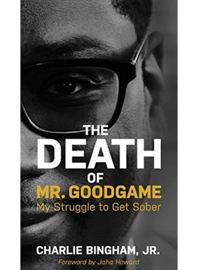 The Death of Mr GoodGame My Struggle to Get Sober - Hardback