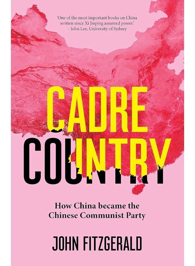 Cadre Country: How China became the Chinese Communist Party