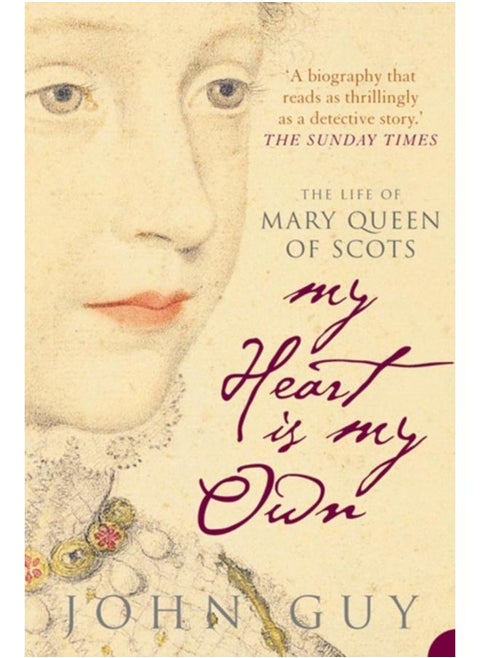 My Heart is My Own : The Life of Mary Queen of Scots