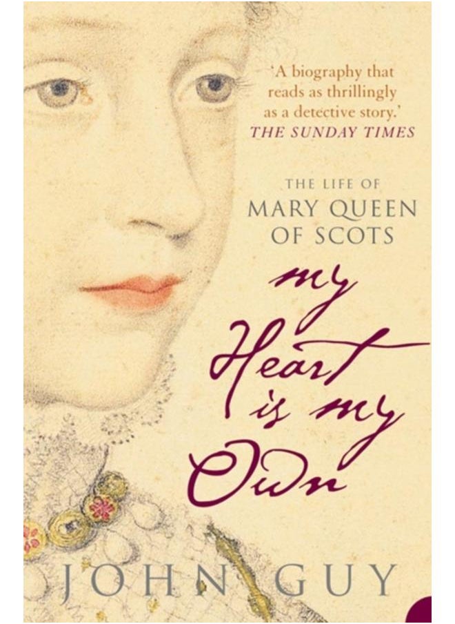 My Heart is My Own : The Life of Mary Queen of Scots