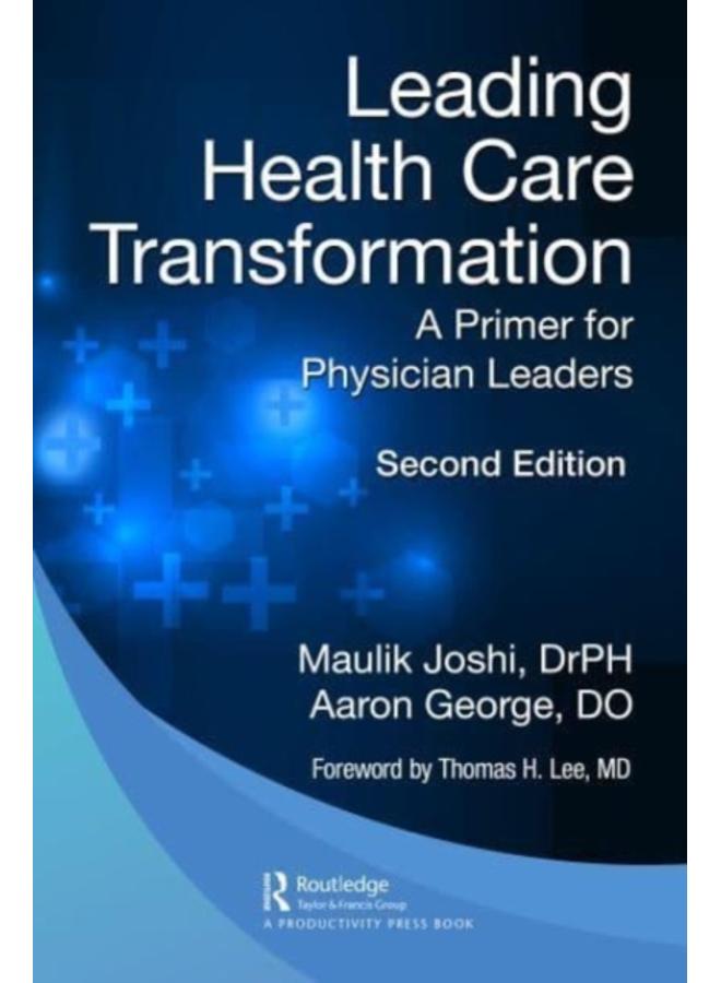 Leading Health Care Transformation : A Primer for Physician Leaders 