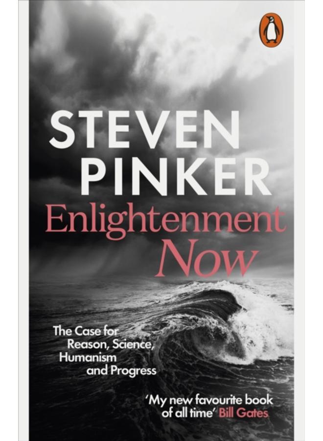Enlightenment Now : The Case for Reason, Science, Humanism, and Progress 