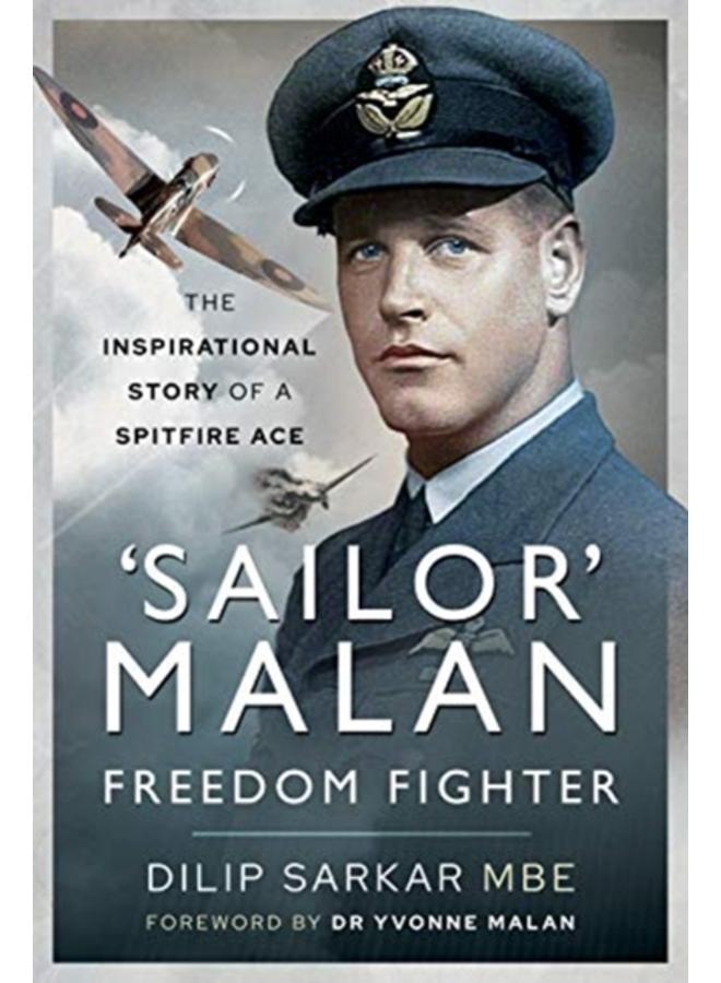 'Sailor' Malan - Freedom Fighter : The Inspirational Story of a Spitfire Ace 
