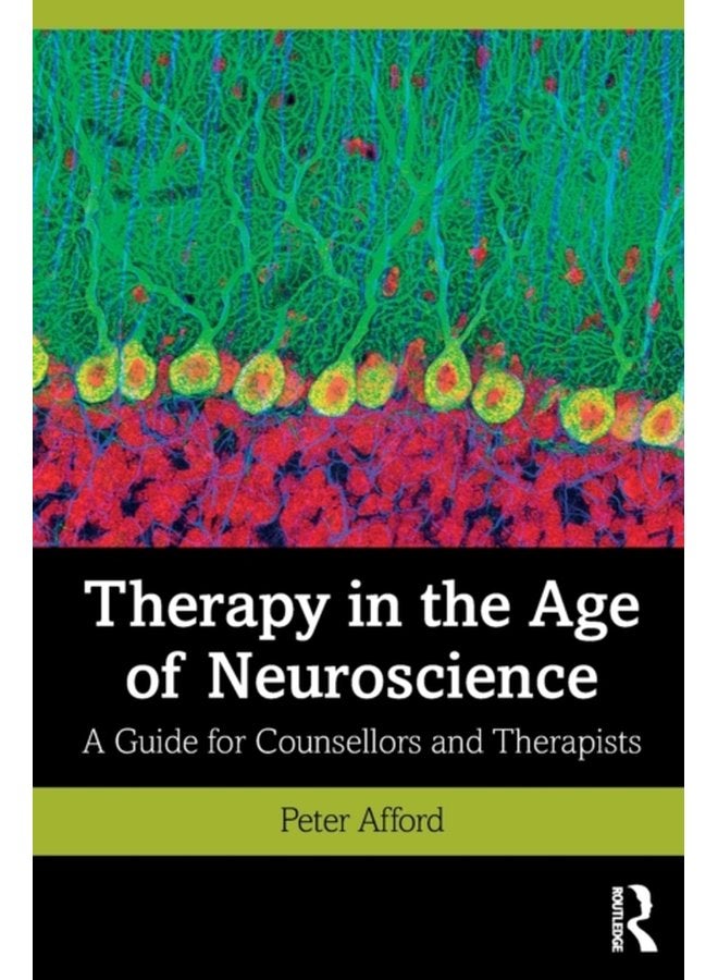 Therapy in the Age of Neuroscience A Guide for Counsellors and Therapists - Paperback