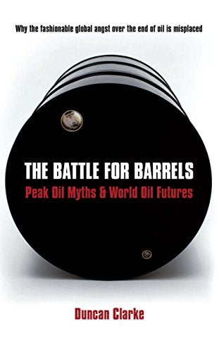 Spthe Battle For Barrels Peak Oil Myths And World Oil Futures