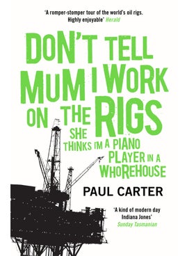 Don't Tell Mum I Work on the Rigs 