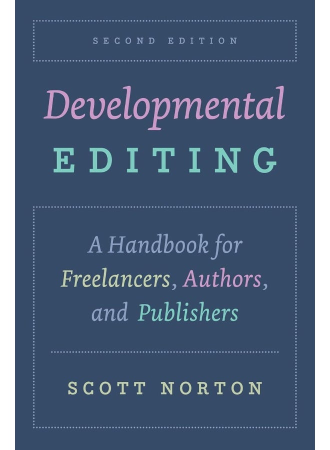Developmental Editing, Second Edition: A Handbook for Freelancers, Authors, and Publishers