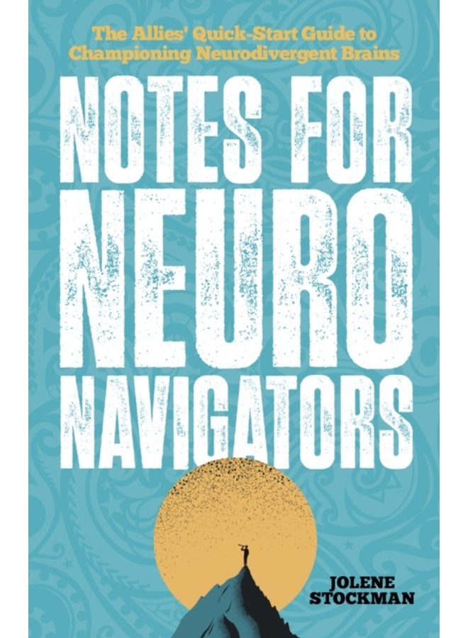 Notes for Neuro Navigators The Allies Quick Start Guide to Championing Neurodivergent Brains - Paperback