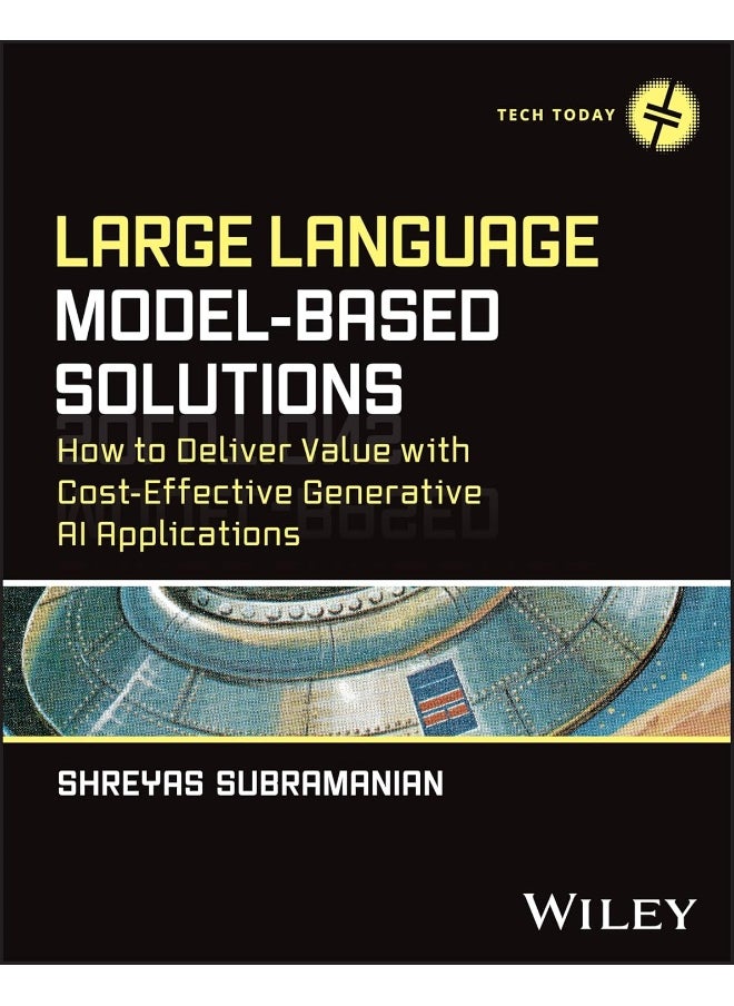 Large Language Model-Based Solutions: How to Deliver Value with Cost-Effective Generative AI Applications 