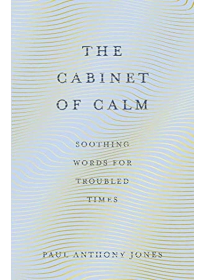 The Cabinet of Calm : Soothing Words for Troubled Times