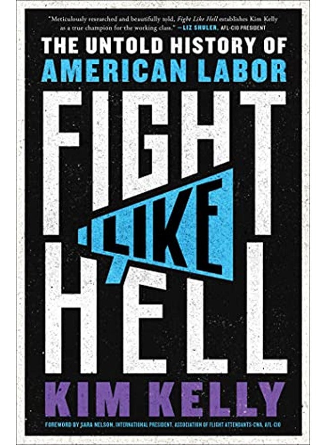 Fight Like Hell: The Untold History of American Labor