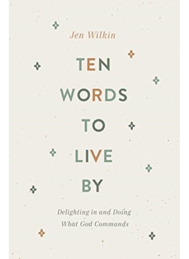 Ten Words to Live By Delighting in and Doing What God Commands - Paperback