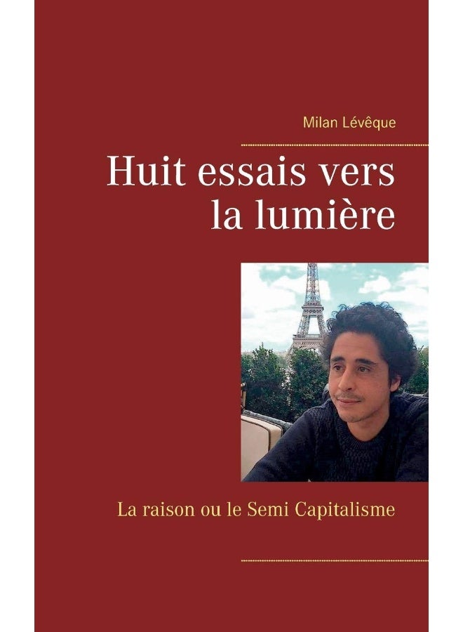 Huit essais vers la lumière: La raison ou le Semi Capitalisme