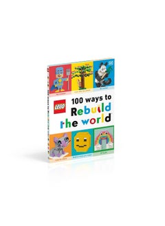 LEGO 100 Ways to Rebuild the World: Get inspired to make the world an awesome place!